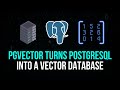 PGVector: Turn PostgreSQL Into A Vector Database