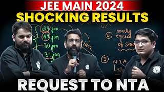 SHOCKING RESULTS - JEE Main 2024 | Request to NTA | PhysicsWallah