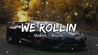 We Rollin Slowed + Reverb | Trending Song #trending #lofi #song #viral #instagram #viralvideo