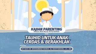 🔴 [LIVE] PARENTING TKITQ BAKKAH MTP - Ustadz Dr. Muhammad Haikal Ali Basyarahil, Lc., MA.