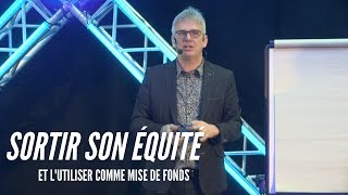 Sortir l’équité de sa maison et l’utiliser comme mise de fonds