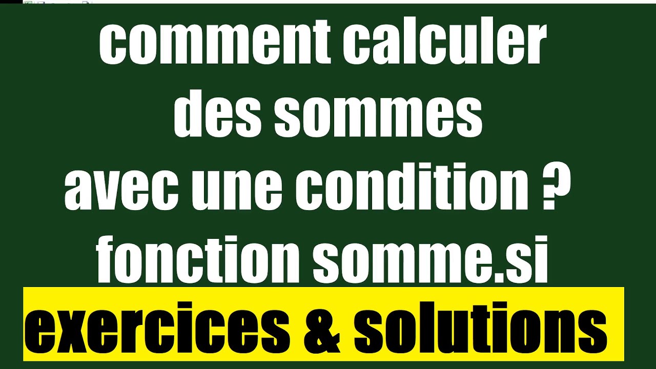 COMMENT CALCULER DES SOMMES AVEC CONDITION SOMME SI DE MS EXCEL - YouTube