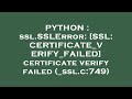 PYTHON : ssl.SSLError: [SSL: CERTIFICATE_VERIFY_FAILED] certificate verify failed (_ssl.c:749)