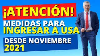 ¡ATENCIÓN Medidas Para Ingresar a Estados Unidos desde Noviembre 8/Video actualizado en descripción