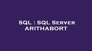 SQL : SQL Server ARITHABORT