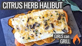 Grilled Citrus Herb Halibut