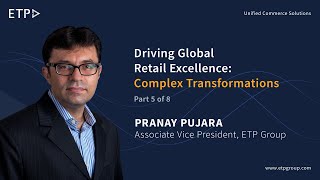 Leaders Speak - ETP Group | Driving Global Retail Excellence: Complex Transformations