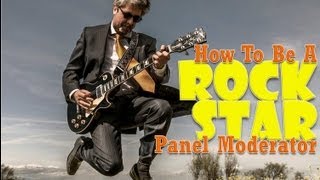 How To Be A Rock Star Panel Moderator