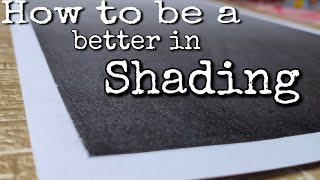 HOW TO BE A BETTER IN SHADING || TECHNIQUE FOR SHADING || TUTORIAL VIDEO || PENCIL SHADING