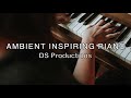 Ambient Inspiring Piano - Cinematic Background Music For Videos