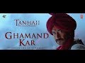 Ghamand Kar Song | Tanhaji The Unsung Warrior | Ajay, Kajol, Saif | Sachet - Parampara |