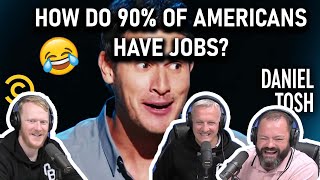 Daniel Tosh - How Do 90% of Americans Have Jobs? REACTION!! | OFFICE BLOKES REACT!!