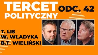 TERCET POLITYCZNY | Tomasz Lis, Wiesław Władyka, Bartosz T. Wieliński | odc. 42