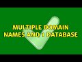 Multiple domain names and 1 database (2 Solutions!!)