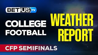 CFP Semifinals Weather Report | Sugar Bowl + Orange Bowl Betting Info