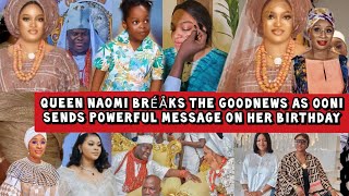 Queen Naomi Bréåks the Goodnews as Ooni Sends Powerful Message on her Birthday