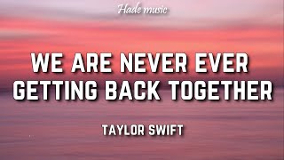 Download Taylor Swift - We Are Never Ever Getting Back Together (Lyrics) mp3