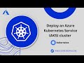 Deploy an Azure Kubernetes Service (AKS) Cluster