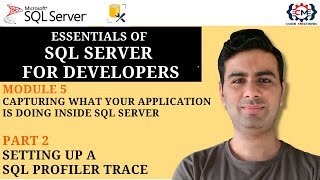 5.2 Setting up a SQL Profiler Trace in SQL Server