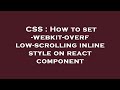 CSS : How to set -webkit-overflow-scrolling inline style on react component