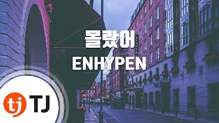 [TJ노래방 / 여자키] 몰랐어 - ENHYPEN / TJ Karaoke