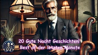 20 Gute-Nacht-Geschichten! - Best of der letzten Monate