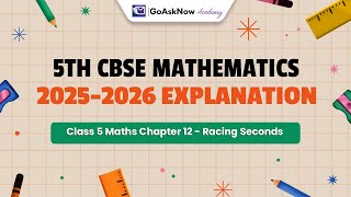 Class 5 Maths Chapter 12 – Racing Seconds | CBSE 2025–26 NCERT Explanation