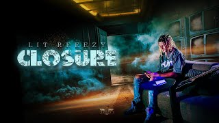 Lit Reeezy - Closure (Official Music Video)