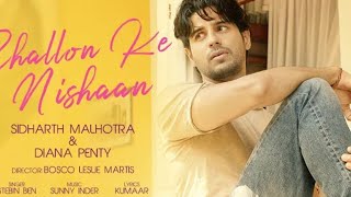 Challon Ke Nishaan - Sidharth Malhotra | Diana Penty|Stebin Ben | Sunny Inder | Kumaar | Hindi Song