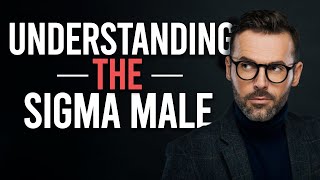Understanding The Sigma Male