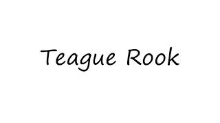 How to Pronounce Teague Rook?