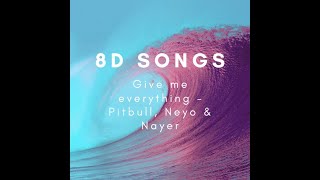 Give me everything - Pitbull, Neyo & Nayer (8D Audio)