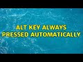 alt key always pressed automatically (2 Solutions!!)