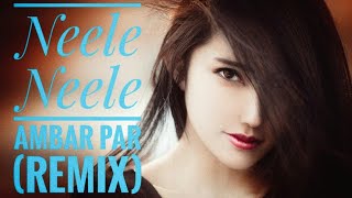 Neele Neele Ambar(Remix)DJ_Nishant_AJ_Dubai