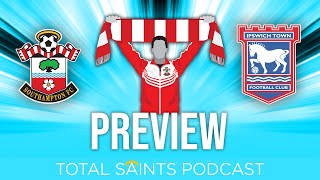 Southampton FC vs Ipswich Town Preview | Total Saints Podcast #243