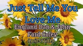 Just Tell Me You Love Me - England Dan (Lyrics Video)