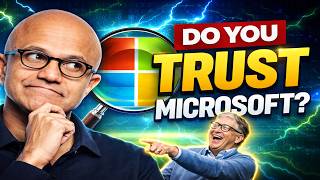 Does Microsoft Have a TRUST Problem? (Do You TRUST Them?)
