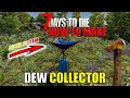 How To Get The Dew Collector in 7 Days to Die - Alpha 21 New Item (How To Craft It)