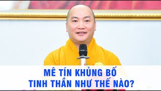 Mê tín khủng bố tinh thần như thế nào? - (Trích đoạn ngắn) - Thầy Thích Phước Tiến