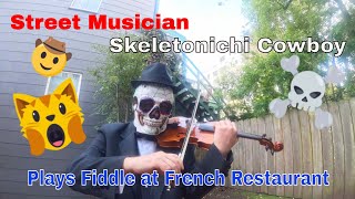 Skeletonichi Cowboy plays Bluegrass Fiddle Music at a French Restaurant #Beatsofthestreet