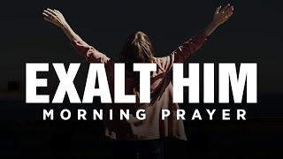 The Power Of Praising God | A Blessed Morning Prayer To Start Your Day