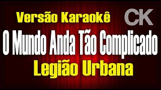 Legião Urbana - O Mundo Anda Tão Complicado - Karaokê