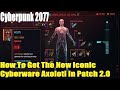 Cyberpunk 2077, How To Get The New Iconic Cyberware Axolotl In Patch 2.0