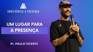 Um lugar para a presença | Pr Paulo Vicente | INA DF