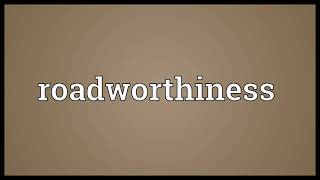 Roadworthiness Meaning