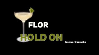 Flor - Hold On (Last Word Karaoke)