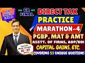 CA Final DT | Nov 24 | PRACTICE MARATHON-4 | PGBP, ICDS, MAT, AMT, Firms/AOP/BOI, Capital Gains etc.