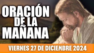 ORACIÓN DE LA MAÑANA DE HOY VIERNES 27 DE DICIEMBRE DE 2024 | Sendero Espiritual