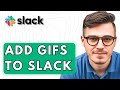 How To Add Gifs To Slack [2026 Guide]