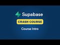 Supabase Crash Course | Course Introduction
